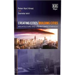By Peter Karl Kresl (Author), Daniele Ietri Creating Cities/Building Cities: Architecture and Urban Competitiveness