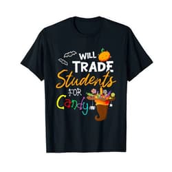 Will Trade Students For Candy Teacher Dressed4Duty Will Trade Students For Candy Halloween Costume Teacher T-Shirt