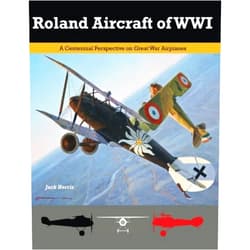 Jack Herris,Bob Pearson,Aaron Weaver,Steve Anderson Roland Aircraft of WWI: A Centennial Perspective on Great War Airplanes (Great War Aviation Centennial Series)