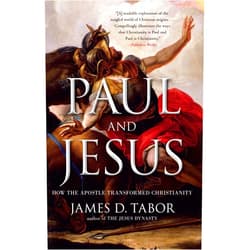 James D. Tabor Paul and Jesus: How the Apostle Transformed Christianity