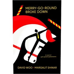 By David Woo (Author), Margalit Shinar (Author) Merry-Go-Round Broke Down: A Novel of Guilt, Greed & Globalization