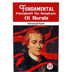 By Immanuel Kant (Author) Fundamental Principles Of The Metaphysic Of Morals [Paperback] Immanuel Kant [Paperback] Immanuel Kant