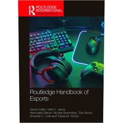 Seth E. Jenny,Nicolas Besombes,Tom Brock,Amanda C. Cote,Tobias M. Scholz Routledge Handbook of Esports (Routledge International Handbooks)