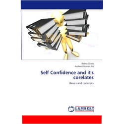 Babita Gupta,Avdhesh Kumar Jha Self Confidence and it's corelates: Basics and concepts