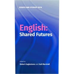 Robert Eaglestone,Gail Marshall,Alison Lumsden,Andrea Macrae,Ann Hewings,Barbara Bleiman,Bárbara Gallego Larrarte,Ben Knights,Benjamin A. Brabon,Billy Clark,Catherine Redford,Clara Jones,Clare Egan,Professor Clare Lees,Corinne Fowler,Daniel O'Gorman,Diya Gupta,Elizabeth English,Elleke Boehmer,Emily Ennis,Harry Whitehead,Helen Saunders,Ilse A. Ras,James Annesley,Jane Davis,Jenny Stevens,Katherine Baxter,Keith Jarrett,Kirsti Bohata,Lewis Mondal,Linda Bree,Lynda Prescott,Marcello Giovanelli,Marion Thain,Martin Paul Eve,Paul Munden,Rick Rylance,Rob Hawkes,Sarah Dillon,Seraphima Kennedy,Simon Kovesi,Stefan Collini,Stephen Watkins,Susan Bruce English: Shared Futures (Essays and Studies, 71)