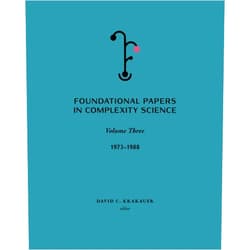 David C. Krakauer Foundational Papers in Complexity Science: Volume 3