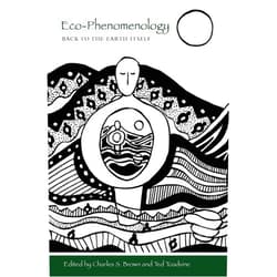By Charles S. Brown (Editor), Ted Toadvine (Editor) Eco-Phenomenology: Back to the Earth Itself (Environ Philosophy Ethics)