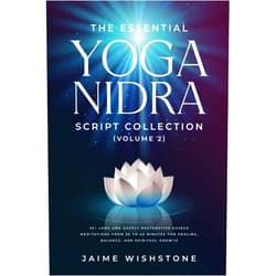 By Jaime Wishstone (Author), Nick Tsai (Editor) The Essential Yoga Nidra Script Collection (Volume 2): 35+ Long and Deeply Restorative Guided Meditations from 30 to 45 Minutes for Healing, Balance, ... Growth (Guided Meditation Scripts Series)