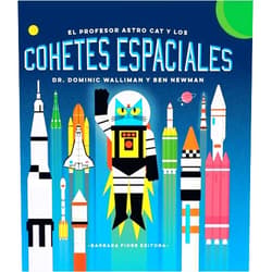 Dominic Walliman,Ben Newman,Enrique Maldonado Roldán El profesor Astro Cat y los cohetes espaciales