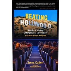 Steve Cuden Beating Hollywood: Tips for Creating Unforgettable Screenplays