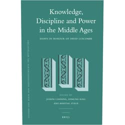 By Joseph Canning (Editor), Edmund J. King (Editor), Martial Staub (Editor) & 0 more Knowledge, Discipline and Power in the Middle Ages: Essays in Honour of David Luscombe (Studien und Texte zur Geistesgeschichte des Mittelalters, 106)