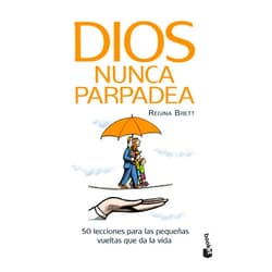 Regina Brett Dios nunca parpadea: 50 lecciones para las pequeñas vueltas que da la vida / God Never Blinks: 50 Lessons for Life's Little Detours (Spanish Edition)