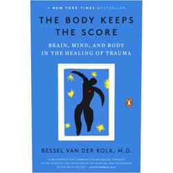 The Body Keeps The Score: Brain, Mind, and Body in The Healing of Trauma - Paperback by Bessel Van der Kolk M.D.