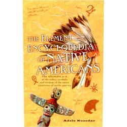 Adele Nozedar The Element Encyclopedia of Native Americans: An A to Z of Tribes, Culture, and History