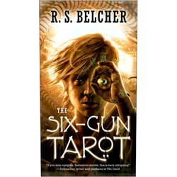 R. S. Belcher The Six-Gun Tarot (Golgotha Book 1)