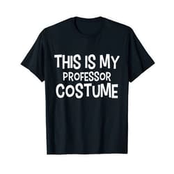 ShirtZilla This is my PROFESSOR Costume Halloween Costume PROFESSORS T-Shirt