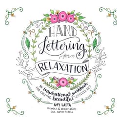 By Amy Latta (Author) Hand Lettering for Relaxation: An Inspirational Workbook for Creating Beautiful Lettered Art