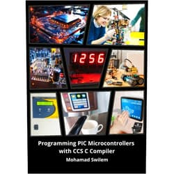 Mohamad Swilem Programming PIC Microcontrollers With CCS C Compiler