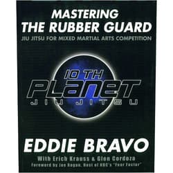 Eddie Bravo,Erich Krauss,Glen Cordoza Mastering the Rubber Guard: Jiu Jitsu for Mixed Martial Arts Competition