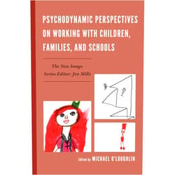 Michael O'Loughlin,Derek Bunyard,Carrie Catapano,Carola B. Chase,Jonathan Cohen,Howard H. Covitz Ph.D. A.B.P.P.,Daniel B. Frank,Al Galves,Leon Hoffman,Patrick Lewis,Karen L. Lombardi,Robbie Lloyd,Karen Lupe,Katy Meyer,Devin Thornburg,Norma Tracey,Fabio Camargo Bandeira Villela,Ana Archangelo,Donna Wolf-Palacio Psychodynamic Perspectives on Working with Children, Families, and Schools (New Imago)