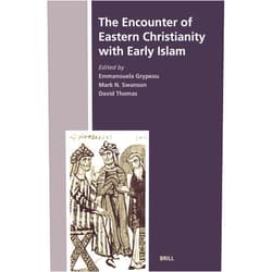 Emmanouela Grypeou,Mark N. Swanson,David Thomas The Encounter of Eastern Christianity With Early Islam