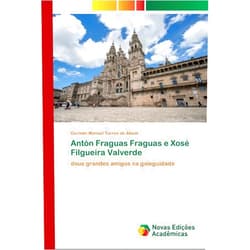 Portuguese Edition by Germán Manuel Torres de Aboal (Author) Antón Fraguas Fraguas e Xosé Filgueira Valverde: dous grandes amigos na galeguidade (Portuguese Edition)