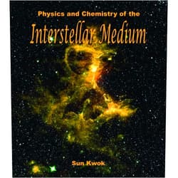 Sun Kwok Physics And Chemistry of the Interstellar Medium