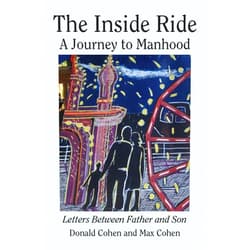 Dr. Donald Cohen,Max Cohen,Jared Cohen The Inside Ride: A Journey to Manhood