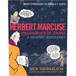 By Paul Buhle (Editor), Andrew Lamas (Editor), Nick Thorkelson (Illustrator), Angela Y. Davis (Foreword) & 1 more Herbert Marcuse, Philosopher of Utopia: A Graphic Biography