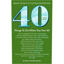 Ronnie Sellers 40 Things To Do When You Turn 40, Second Edition - 40 Achievers on How to Make the Most of Your 40th Milestone Birthday (Milestone Series)
