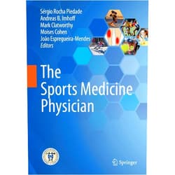 Sérgio Rocha Piedade,Andreas B. Imhoff,Mark Clatworthy,Moises Cohen,João Espregueira-Mendes The Sports Medicine Physician