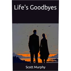 By Scott J. Murphy (Author), Tammy Smith (Editor), N. G. Carlson (Editor) & 0 more Life's Goodbyes (Scott Murphy Poems)