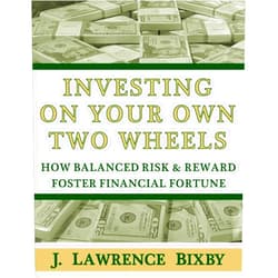 J Lawrence Bixby Investing On Your Own Two Wheels: How Balanced Risk and Reward Foster Financial Fortune (Eat Well, Sleep Easy Personal Finance)