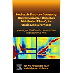 Kan Wu,Yongzan Liu,Ge Jin,Aishwarya Srinivasan Hydraulic fracture geometry characterization based on distributed fiber optic strain measurements: Modeling and Field Data for Unconventional and Geothermal Wells