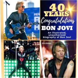 Olivia Watson An illustrated, unauthorized biography about Bon Jovi: 40 years of Bon Jovi. Congratulations!