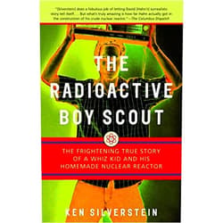By Ken Silverstein (Author) [(Radioactive Boy Scout, the)] [By (author) Silverstein Ken] published on (February, 2005)