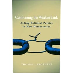 By Thomas Carothers (Author) Format: Kindle Edition Confronting the Weakest Link: Aiding Political Parties in New Democracies