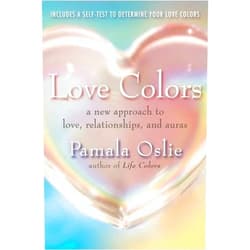 Pamala Oslie Love Colors: A New Approach to Love, Relationships, and Auras