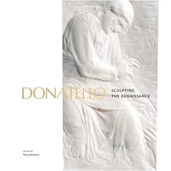 By Peta Motture (Editor) Donatello: Sculpting the Renaissance