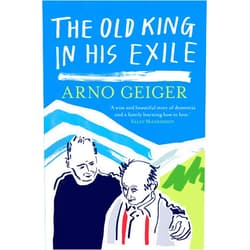 Arno Geiger,Stefan Tobler The Old King in his Exile
