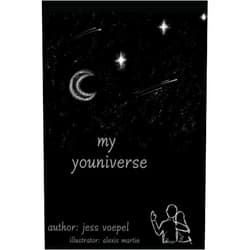 By Jess Voepel (Author), Alyssa Harmon (Editor), Alexis Martin (Illustrator) & 0 more My Youniverse: a collection of poetry