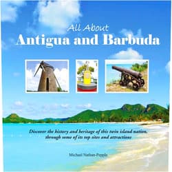 Michael Nathan-Pepple All About Antigua and Barbuda: Discover the history and heritage of this twin Island Nation, through some of its top sites and attractions.