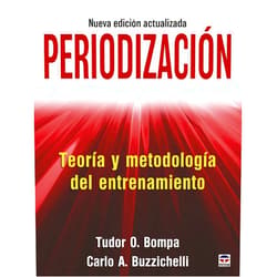 Tudor O. Bompa,Carlo A. Buzzichelli,Jorge García Bastida,Alberto Muñoz Soler Periodización. Teoría y metodología del entrenamiento
