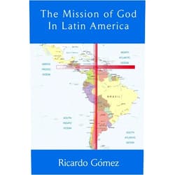 By Ricardo Gomez (Author) The Mission of God in Latin America (Asbury Theological Seminary Series in World Christian Revita)