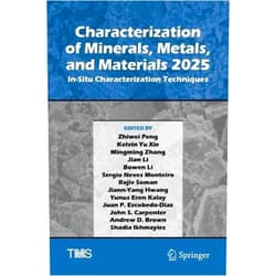 Zhiwei Peng,Kelvin Yu Xie,Mingming Zhang,Jian Li,Bowen Li,Sergio Neves Monteiro,Rajiv Soman,Jiann-Yang Hwang,Yunus Eren Kalay,Juan P. Escobedo-Diaz,John S. Carpenter,Andrew D. Brown,Shadia Ikhmayies Characterization of Minerals, Metals, and Materials 2025: In-Situ Characterization Techniques (The Minerals, Metals & Materials Series)
