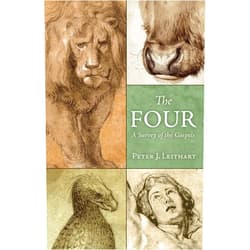 Peter J. Leithart The Four: A Survey of the Gospels