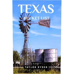 Taylor Ryder TEXAS BUCKET LIST: 100 Fun Things to Do and See — Top Attractions, Outdoor Adventures, Festivals, Food, History, and More for an Unforgettable Vacation (Miles & Realms Travel Guide Series)