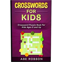 Abe Robson Crosswords for Kids: Crossword Puzzle Book for Kids Ages 8 and Up (Crosswords for Vocabulary and General Knowledge)