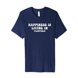 I Love My US Cities Tees & Gifts Happiness Is Living In Fairfield Premium T-Shirt