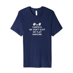 I Love Mahjong Tee & Gifts In Fairfield We Don't Sleep We Play Mahjong US Cities Premium T-Shirt